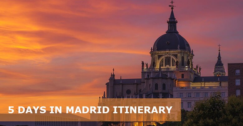 Madrid Itinerary 5 Days